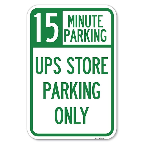 Signmission 15 Minutes Parking-Ups Store Parking Only Heavy-Gauge Aluminum Sign, 12" x 18", A-1218-24592 A-1218-24592 - main